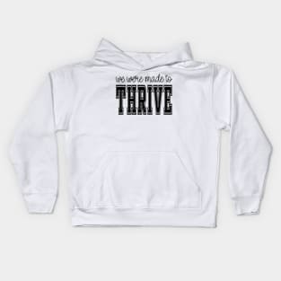 we were made to thrive Kids Hoodie